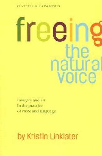 Freeing the Natural Voice: Imagery and Art in the Practice of Voice and L - GOOD