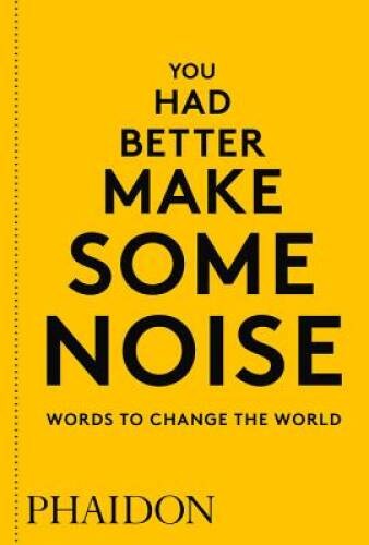 You Had Better Make Some Noise: Words to Change the World - VERY GOOD