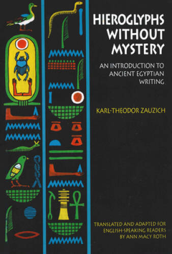 Hieroglyphs without Mystery: An Introduction to Ancient Egyp - VERY GOOD