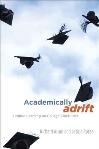 Academically Adrift: Limited Learning on College Campuses - VERY GOOD