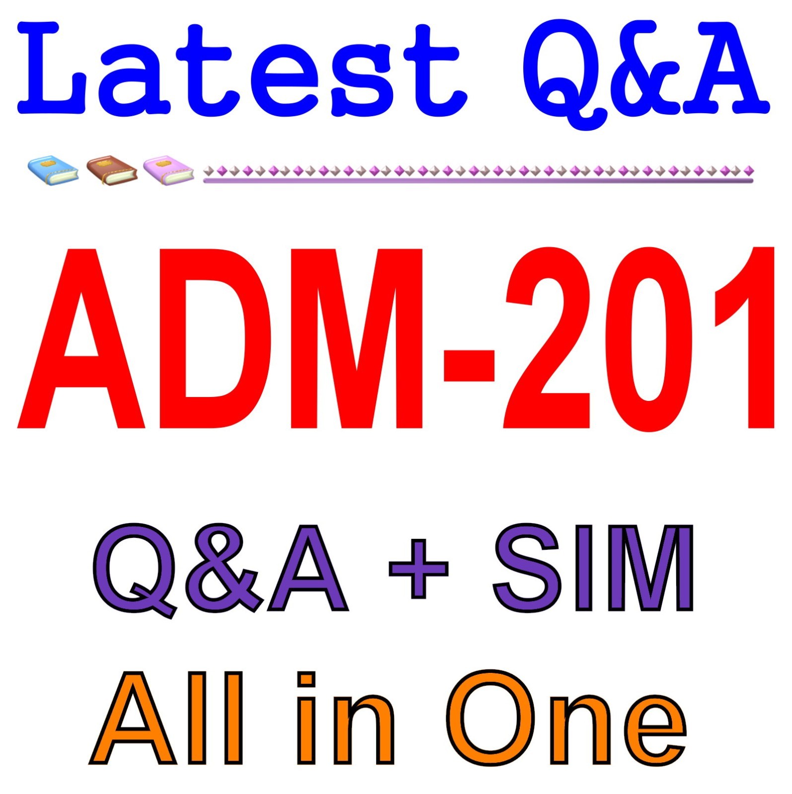 Administration Essentials for New Admins ADM-201 Exam Q&A+SIM