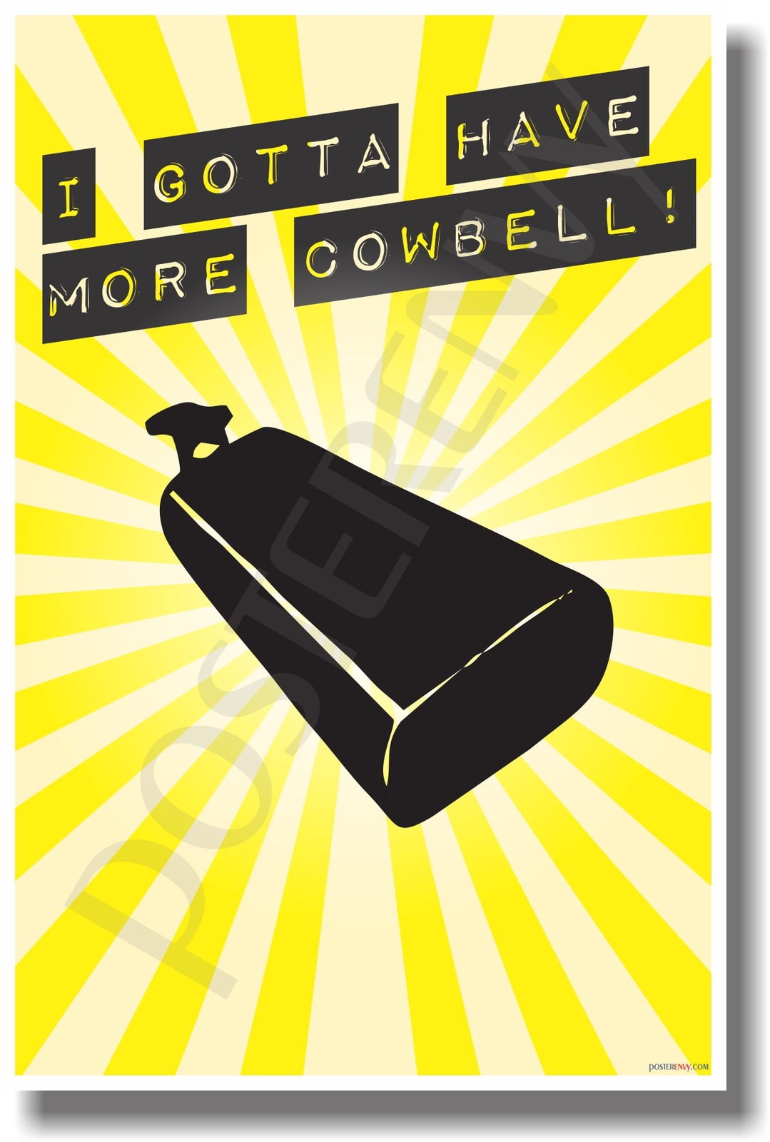 I Gotta Have More Cowbell - NEW Humor Poster