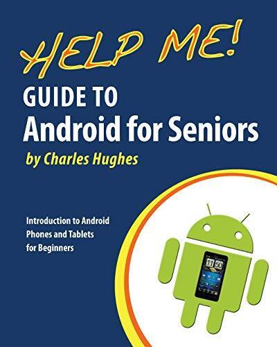 Help Me Guide to Android for Seniors: Introduction to Android Phones and - GOOD