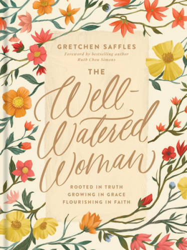 The Well-Watered Woman: Rooted in Truth, Growing in Grace, Flourish - VERY GOOD