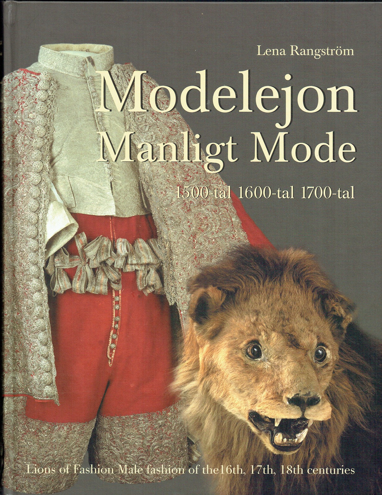 LIONS OF FASHION / MODELEJON MANLIGT MODE : SWEDISH MALE FASHION 16th-18th C.