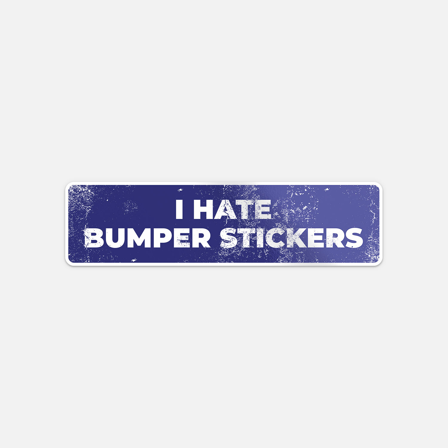 I Hate Bumper Stickers Funny Car Bumper Vinyl Sticker Decal
