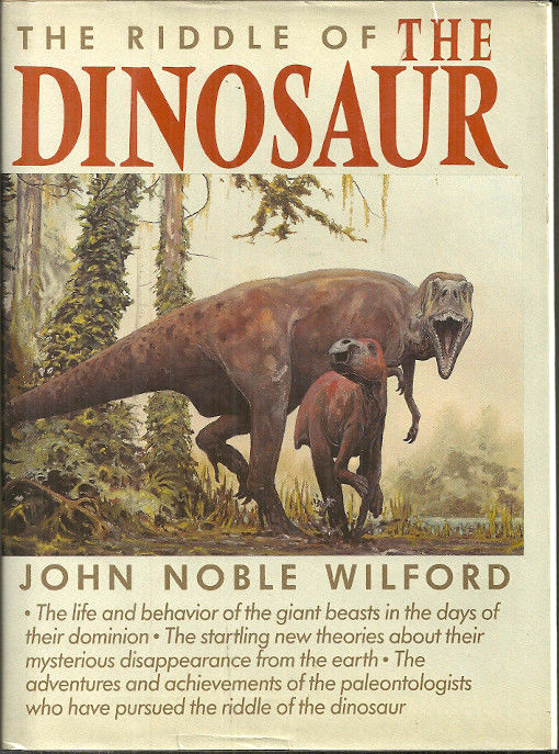 THE RIDDLE OF THE DINOSAUR - John Wilford - LIFE & MYSTERIOUS DISAPPEARANCE