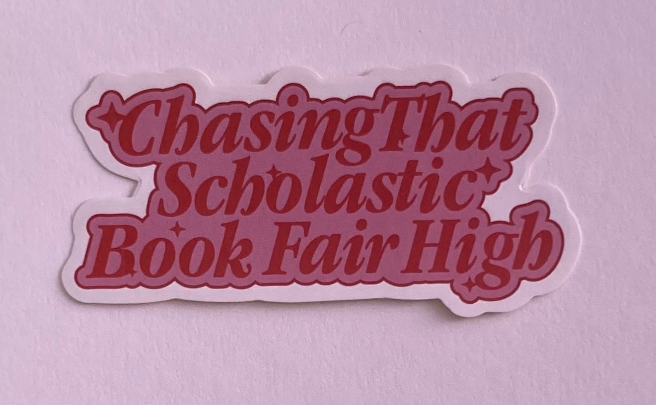 Chasing That Scholastic Book Fair High 3" Sticker Waterproof ~ Journal Supplies