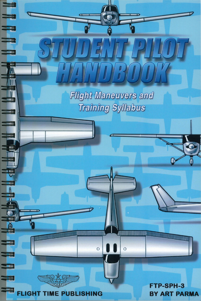 Student Pilot Handbook: Flight Maneuvers & Training Syllabus - Parma - FTP-SPH-3