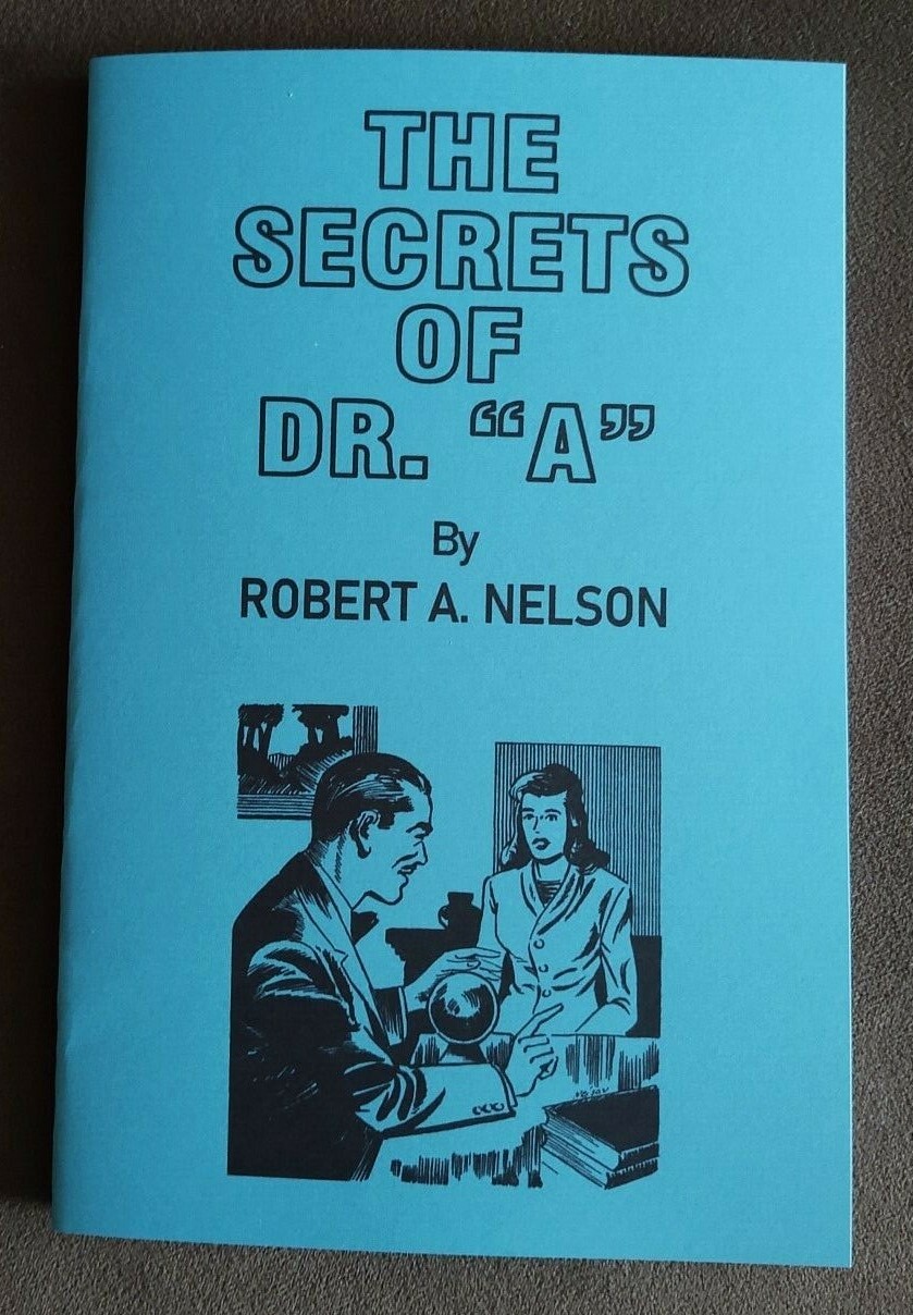 The Secrets of Dr. "A" by Robert A. Nelson