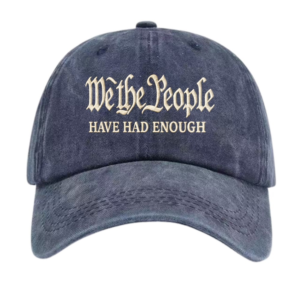 We The People Have Had Enough Washed Dad Hat Patriotic Quote Baseball Cap