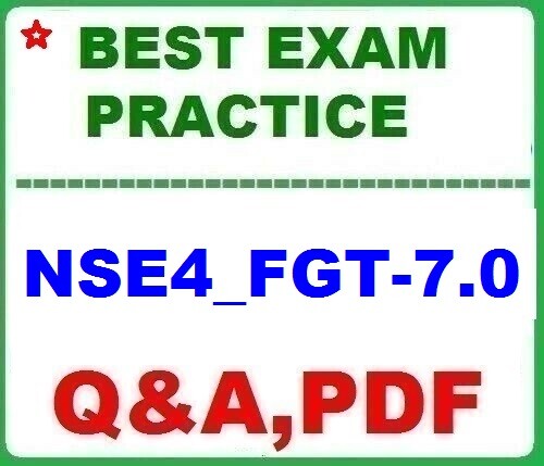 NSE4_FGT-7.0 Fortinet NSE 4 - FortiOS 7.0 -BEST EXAM Q&A -2026!