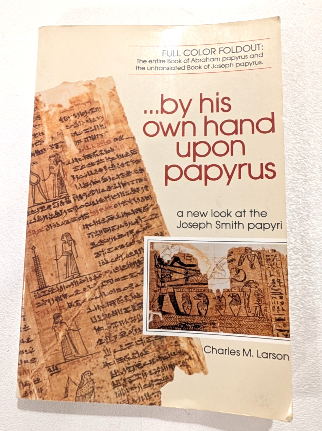 By His Own Hand upon Papyrus :A New Look at the Joseph Smith Papyri