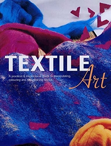 Textile Art: A Practical and Inspirational G... by Creative Publishing Paperback