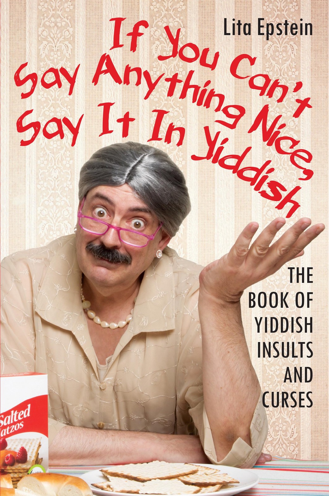 If You Can't Say Anything Nice, Say It in Yiddish: The Book of Yiddish Insul...