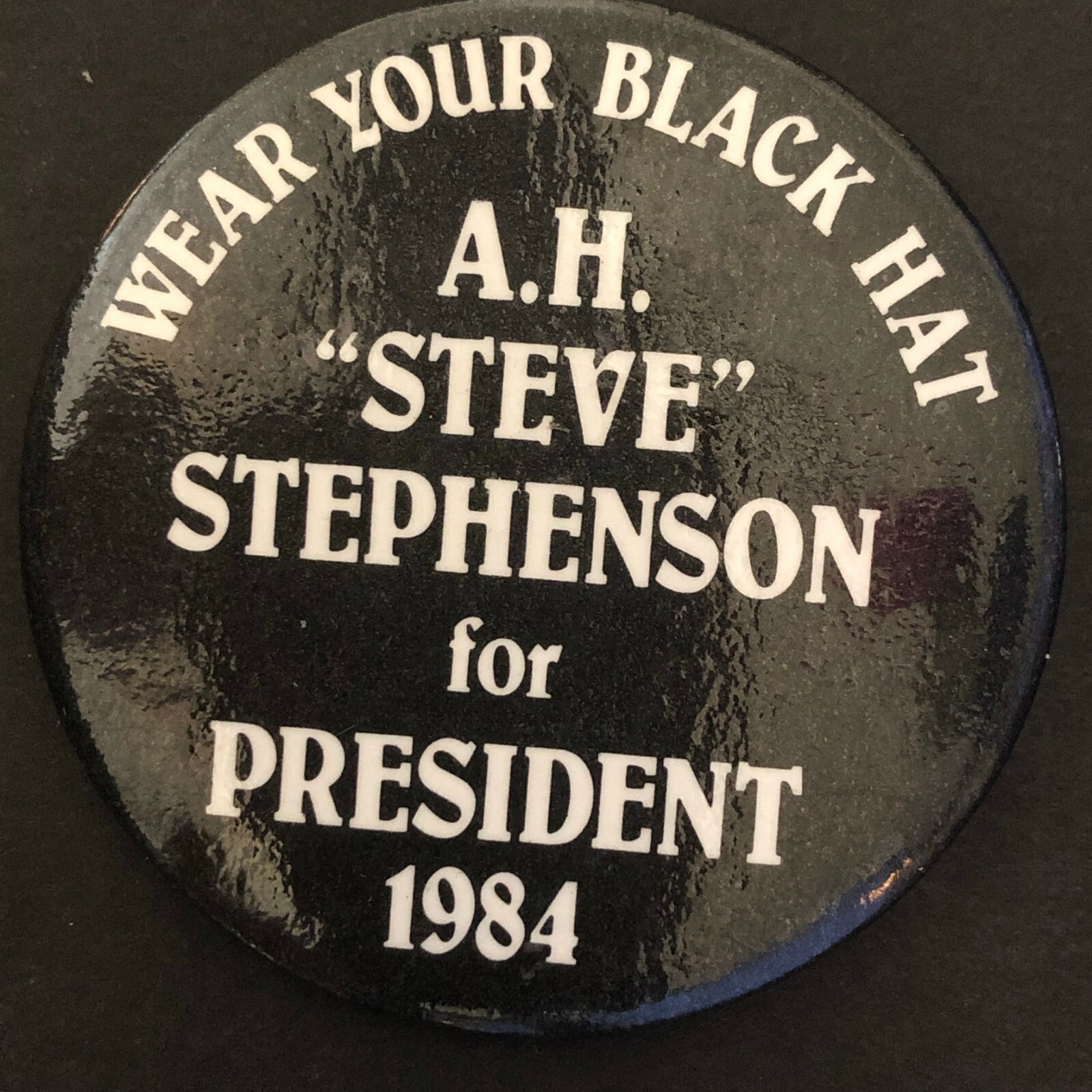 "Steve Stephenson for Pres. Wear Your Black Hat" 1984 2" Steel Pin Back Button