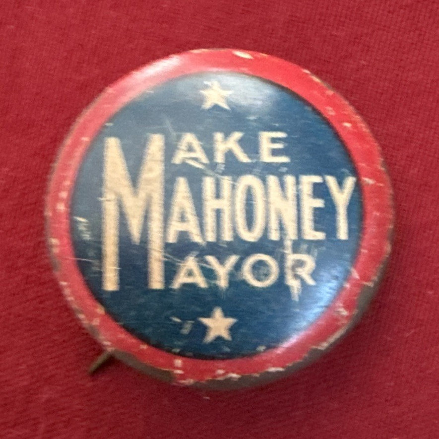 Make Mahoney Mayor Political Campaign Pinback Button - Politics