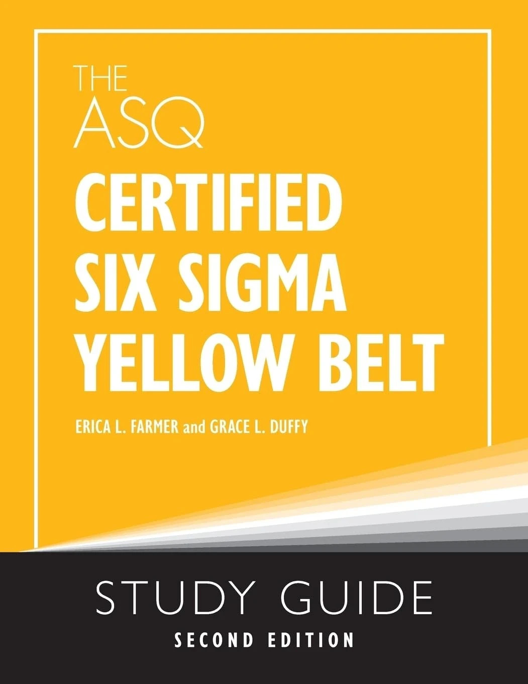 The ASQ Certified Six Sigma Yellow Belt Study Guide, Second Edition
