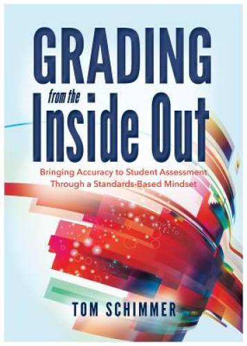Grading From the Inside Out: Bringing Accuracy to Student Assessment Thro - GOOD