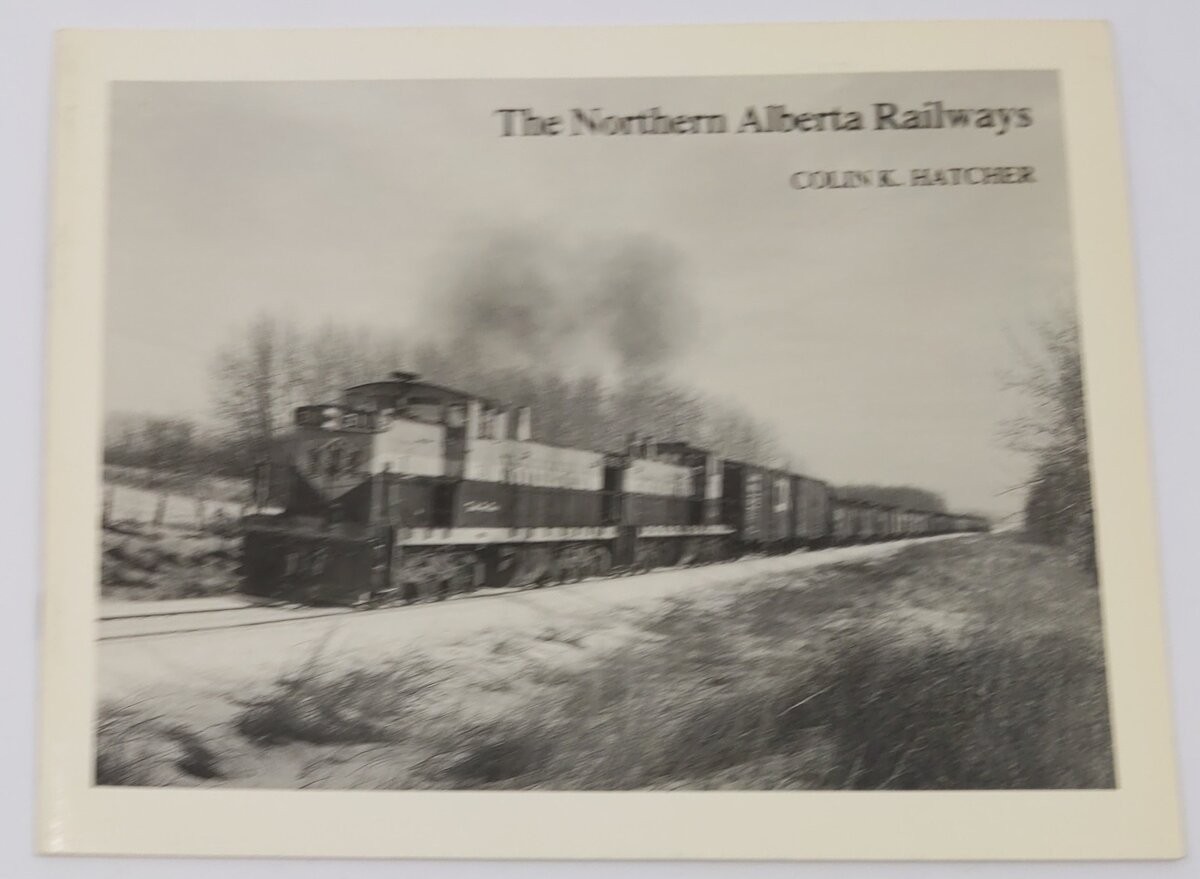 The Northern Alberta Railways Paperback Book By Colin K. Hatcher EX