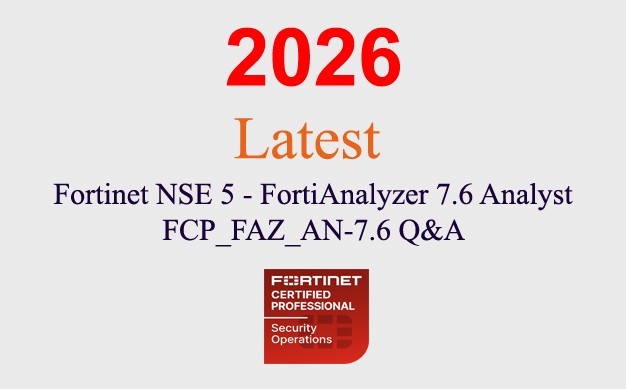 Fortinet FortiAnalyzer 7.6 Analyst FCP_FAZ_AN-7.6 Q&A GUARANTEED(1 month update)