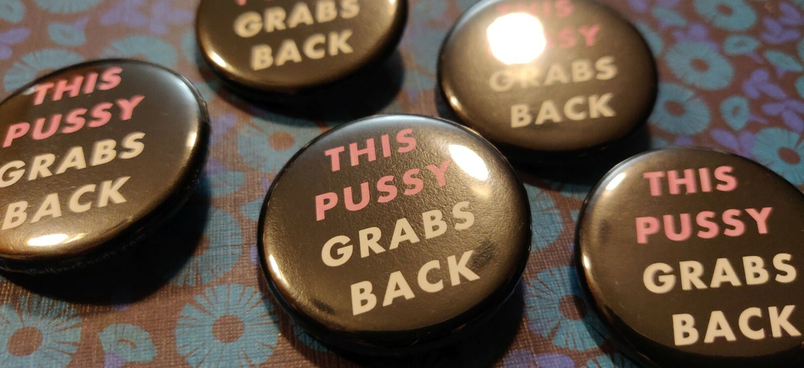 This Pussy Grabs Back & Empowered B*tch | 1.25" Pinback Button SET/20 (10 Each)