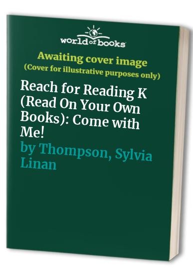 Reach for Reading K (Read On Your Own Books): Come with Me - Paperback - GOOD