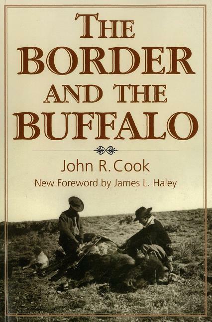The Border and the Buffalo book by John R. Cook~Sharps Rifle~Buffalo Hunting~NEW
