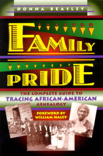 Family Pride: The Complete Guide to Tracing African-American Genealogy - GOOD