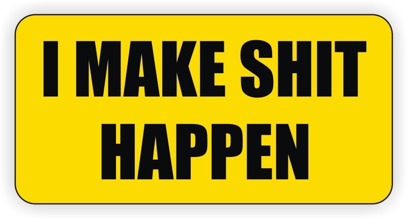 I Make Sh*t Happen funny Hard Hat Sticker Foreman Bossman Safety Helmet Decal