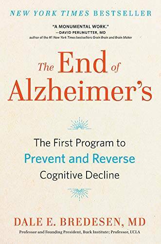 The End of Alzheimer's: The First Program to Prevent and Reverse Cognitiv - GOOD