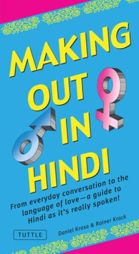 Making Out in Hindi: From everyday conversation to the language of love - - GOOD