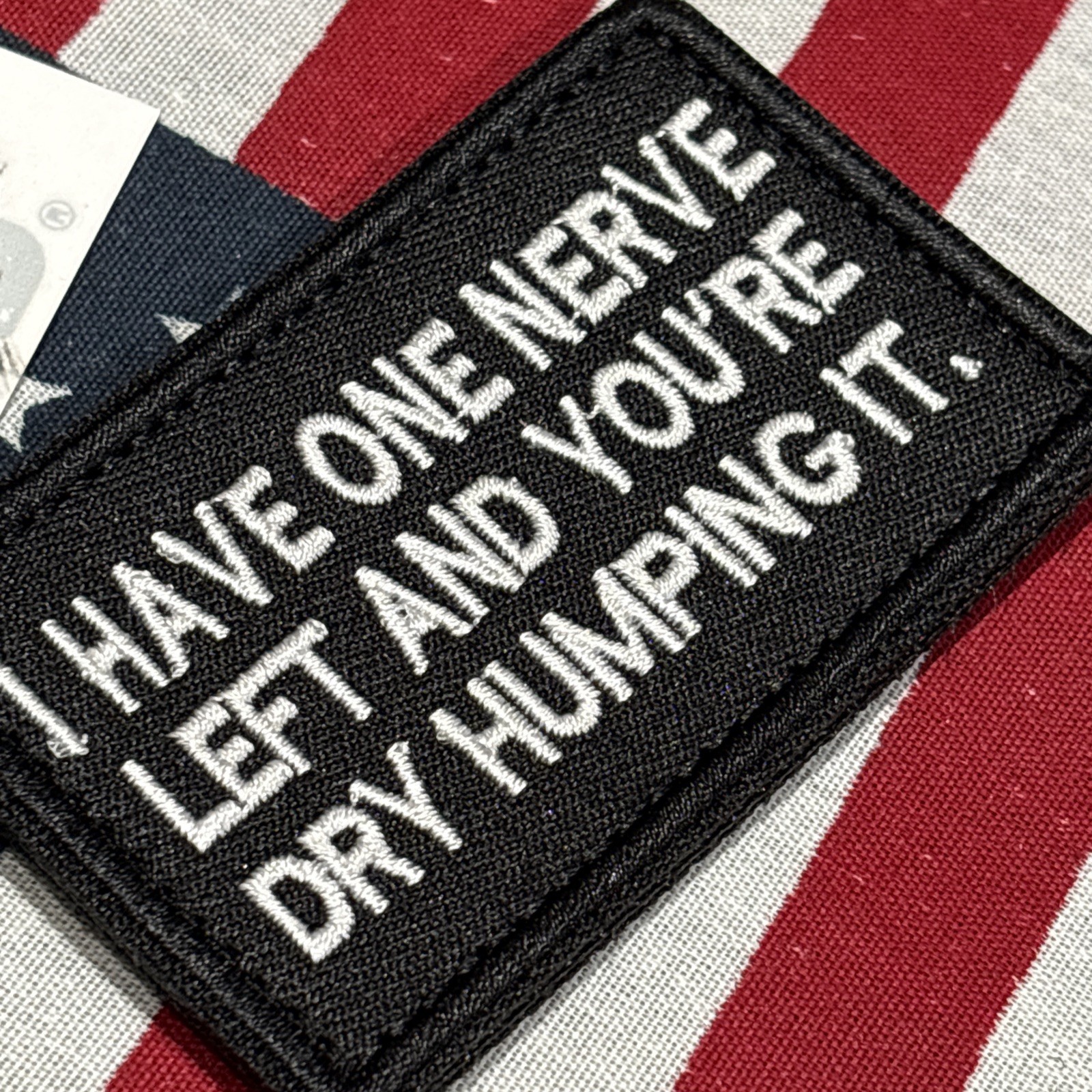 Dry Humping My Last Nerve Patch 3x2” Hook & loop High Quality Embroidery