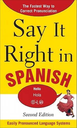 Say It Right in Spanish, 2nd Edition (Say It Right! Series) - Paperback - GOOD