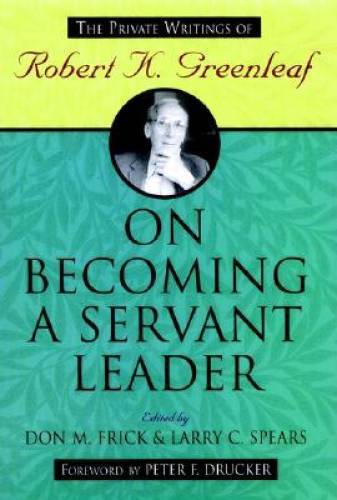 On Becoming a Servant Leader: The Private Writings of Robert K. Greenleaf - GOOD