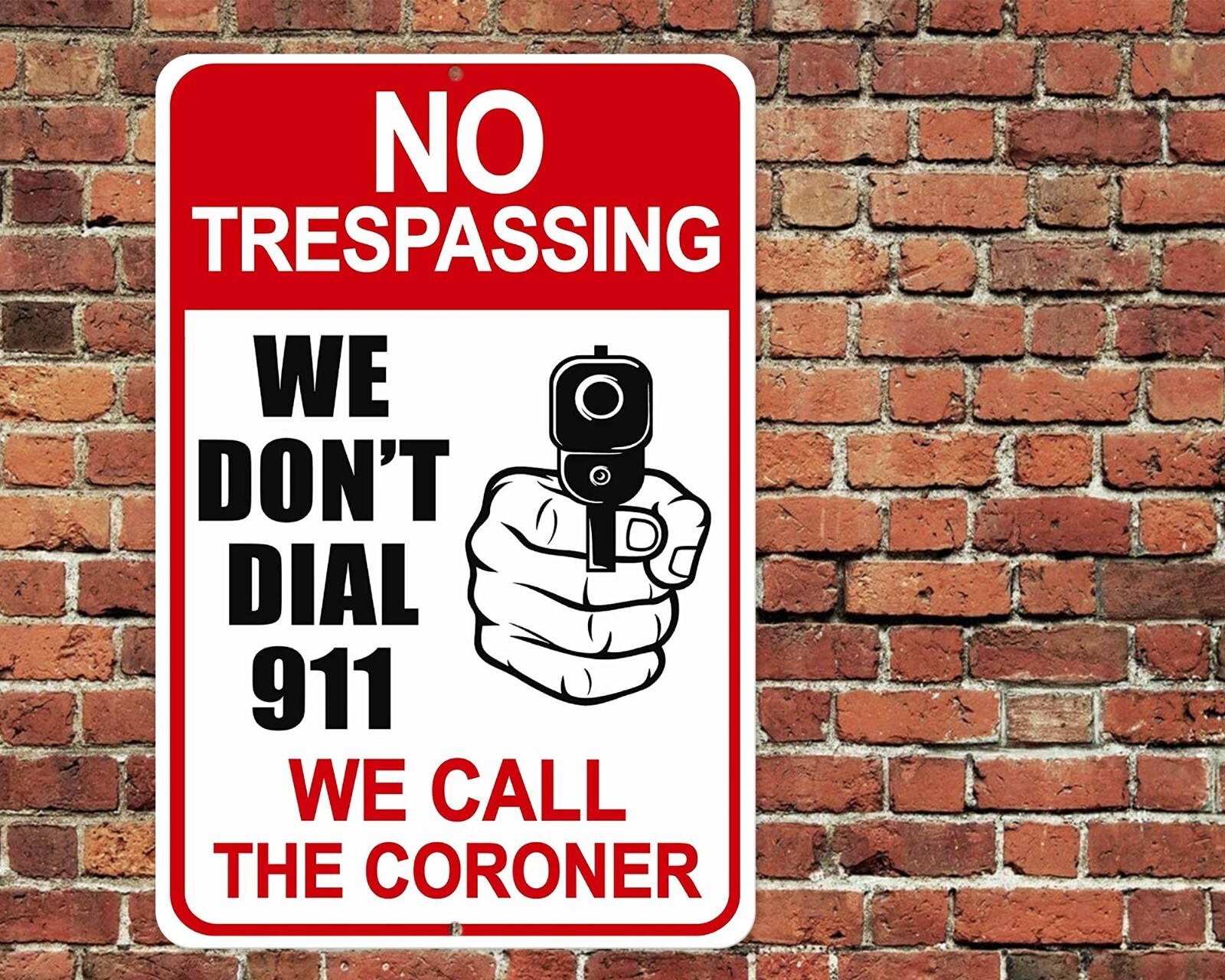 No Trespassing We Don't Call 911 We Call The Coroner Sign Aluminum Metal 8"x12"