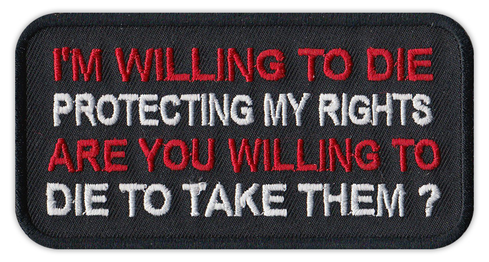 Motorcycle Jacket Patch - Die Protect My Rights, You Willing Die - 2nd Amendment