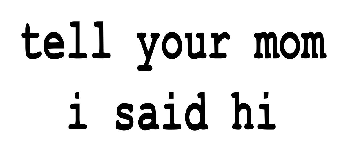 Tell Your Mom I Said Hi Decal #1 2.5"x7" Choose Color