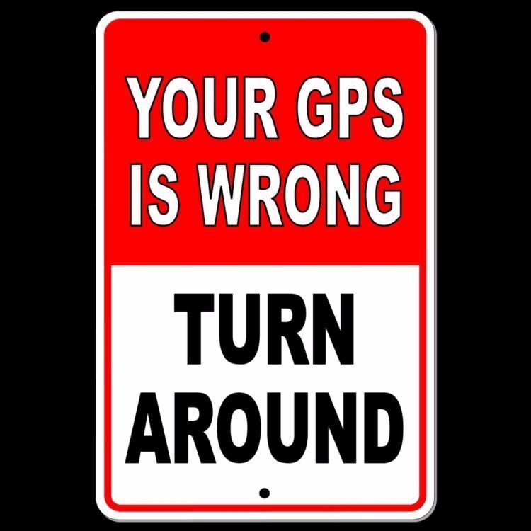 Your GPS Is Wrong  Turn Around 8" x 12" Sign METAL driveway trespassing warning