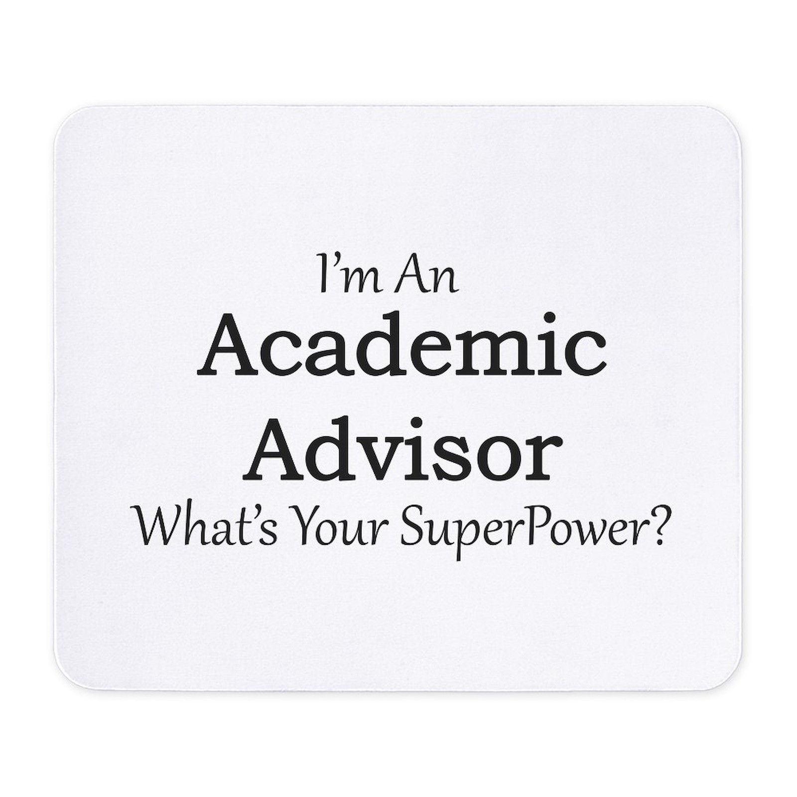 CafePress Academic Advisor Mousepad  (1626679683)