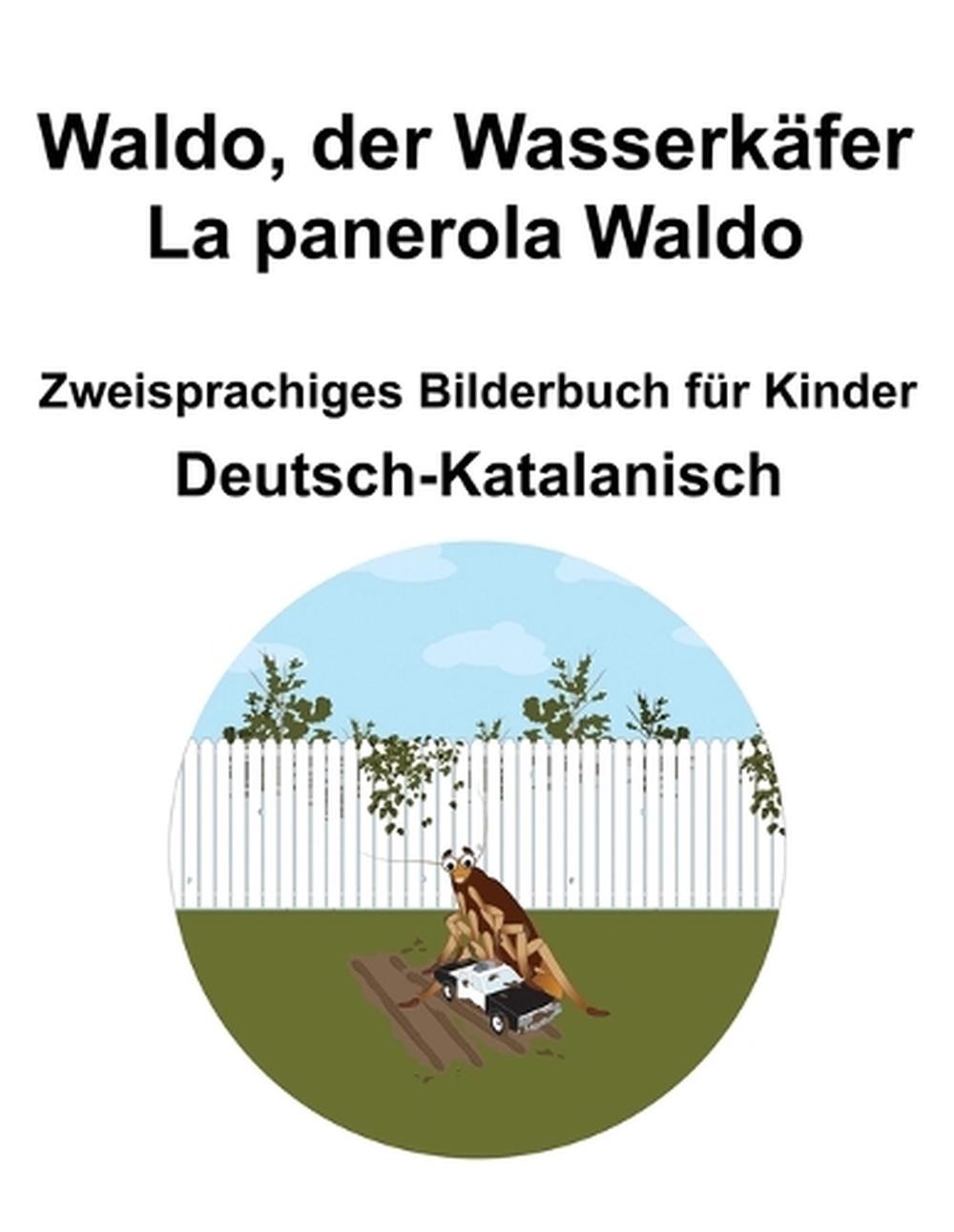 Deutsch-Katalanisch Waldo, der Wasserkfer / La panerola Waldo Zweisprachiges Bil