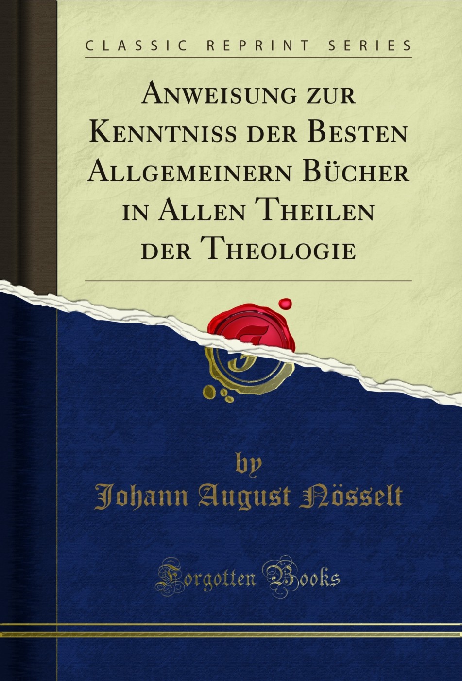 Anweisung zur Kenntniss der Besten Allgemeinern Bücher in Allen Theilen der