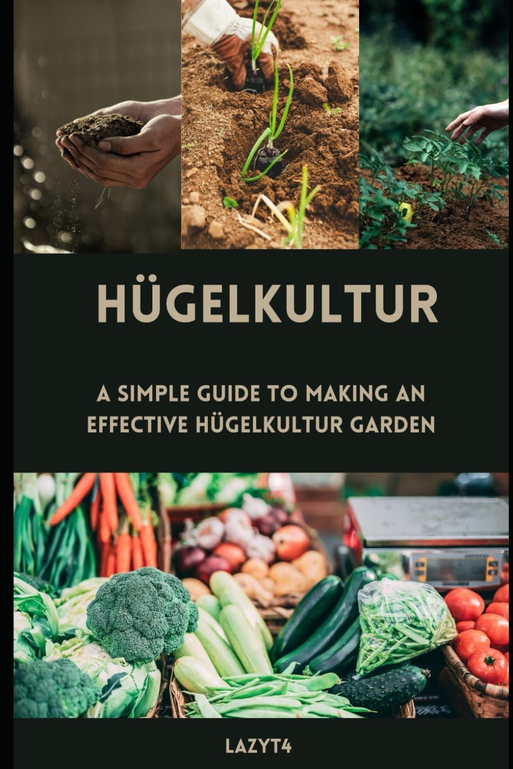 Hügelkultur: A Simple Guide to Making an Effective HugelKültur Garden