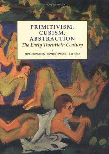 Primitivism, Cubism, Abstraction: The Early Twentieth Century (Modern Art - GOOD