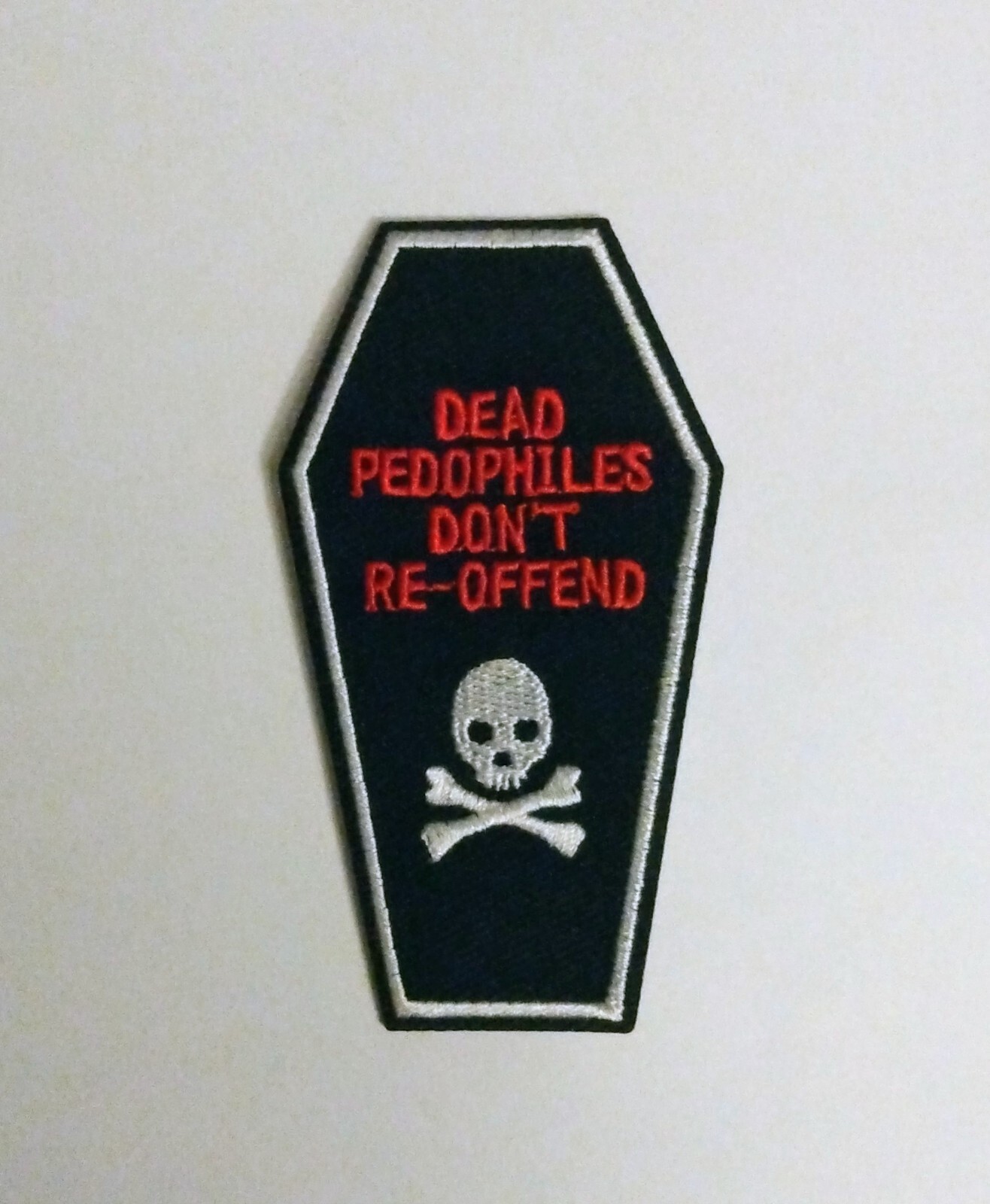 Dead Pedos Don't Re-Offend Embroidered Iron On Patch