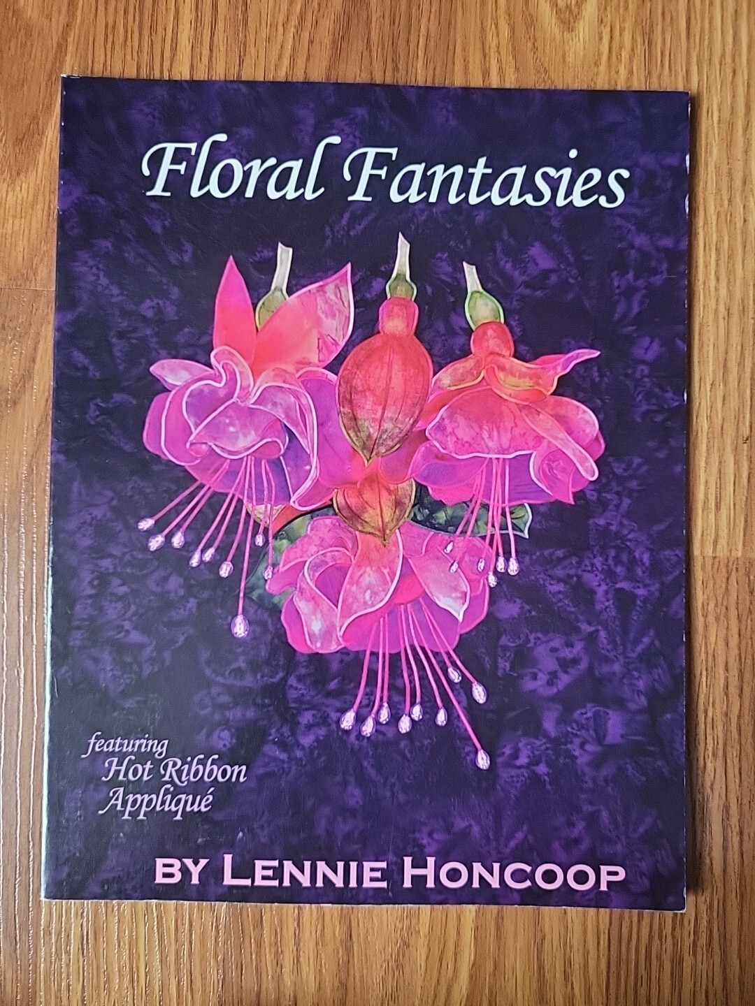 Floral Fantasies Lennie Honcoop Hot Ribbon Applique Instructions + 8 Patterns