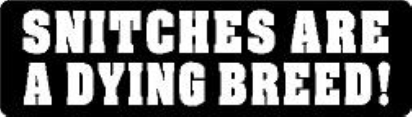 SNITCHES ARE A DYING BREED! HELMET STICKER HARD HAT STICKER LAPTOP STICKER