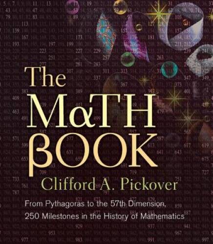 The Math Book: From Pythagoras to the 57th Dimension, 250 Milestones - VERY GOOD