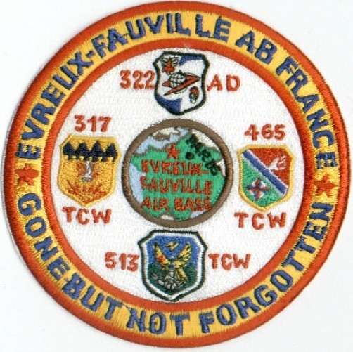 USAF BASE PATCH,EVREUX-FAUVILLE, AIR BASE  FRANCE, GONE BUT NOT FORGOTTEN      Y