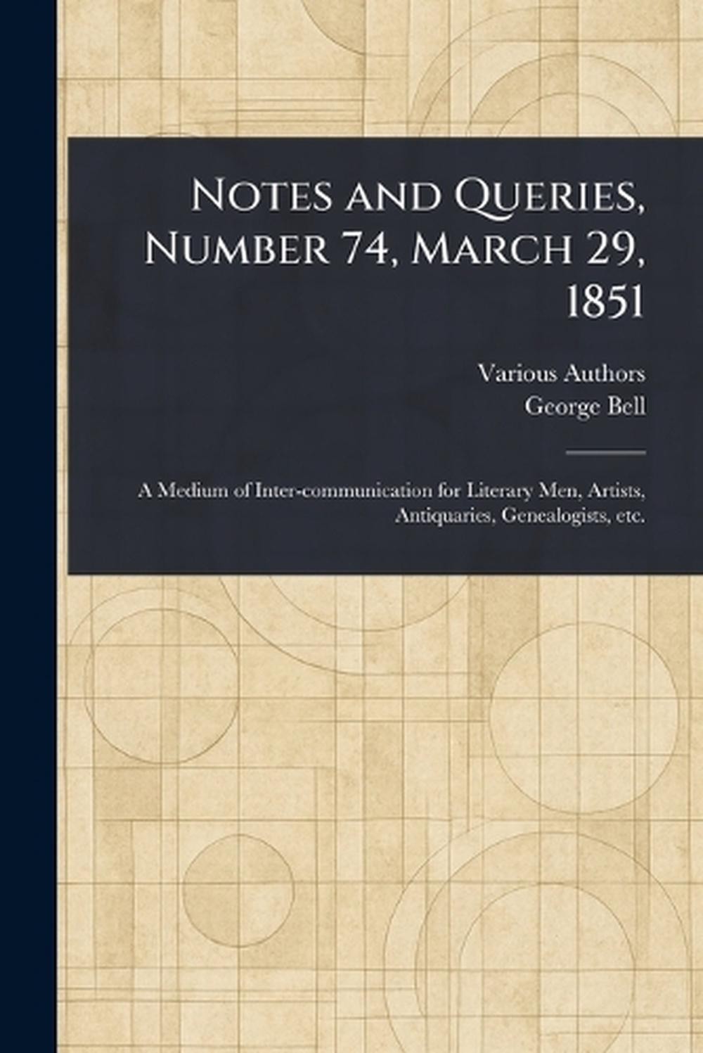 Notes and Queries, Number 74, March 29, 1851 by George Bell Paperback Book